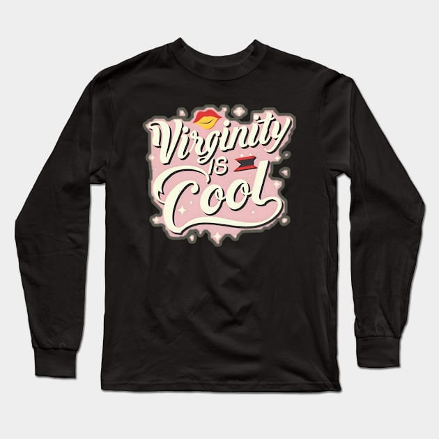 Virginity is Cool Long Sleeve T-Shirt by r.abdulazis